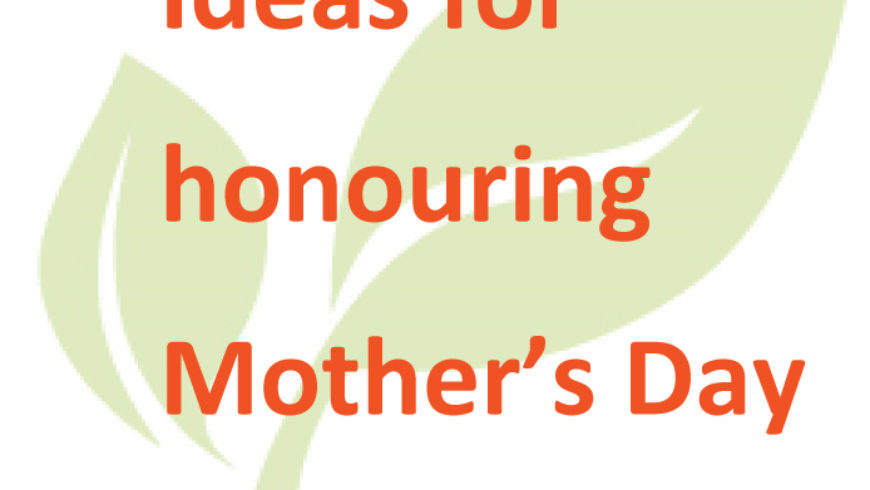 Mother’s Day Ideas